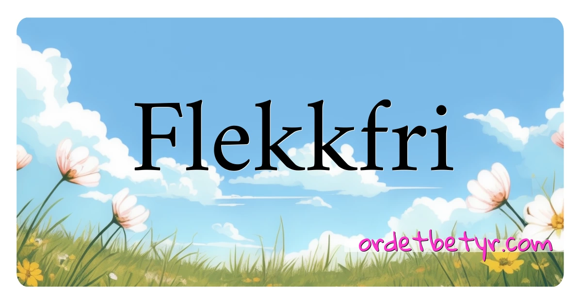 Flekkfri synonymer kryssord betyr forklaring og bruk