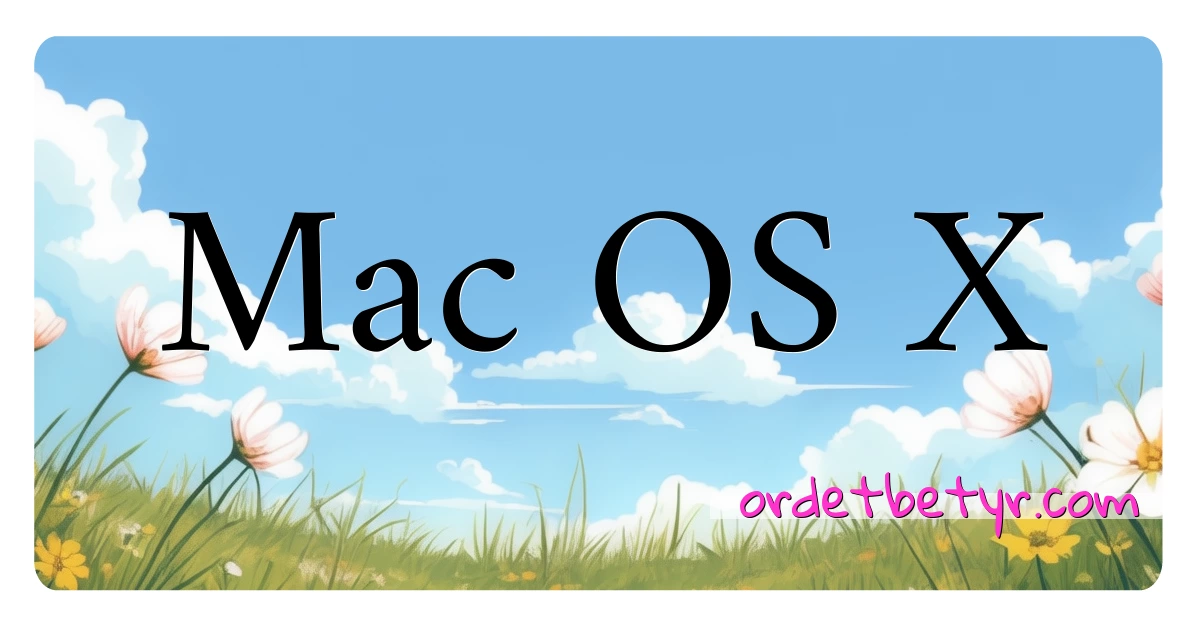 Mac OS X synonymer kryssord betyr forklaring og bruk