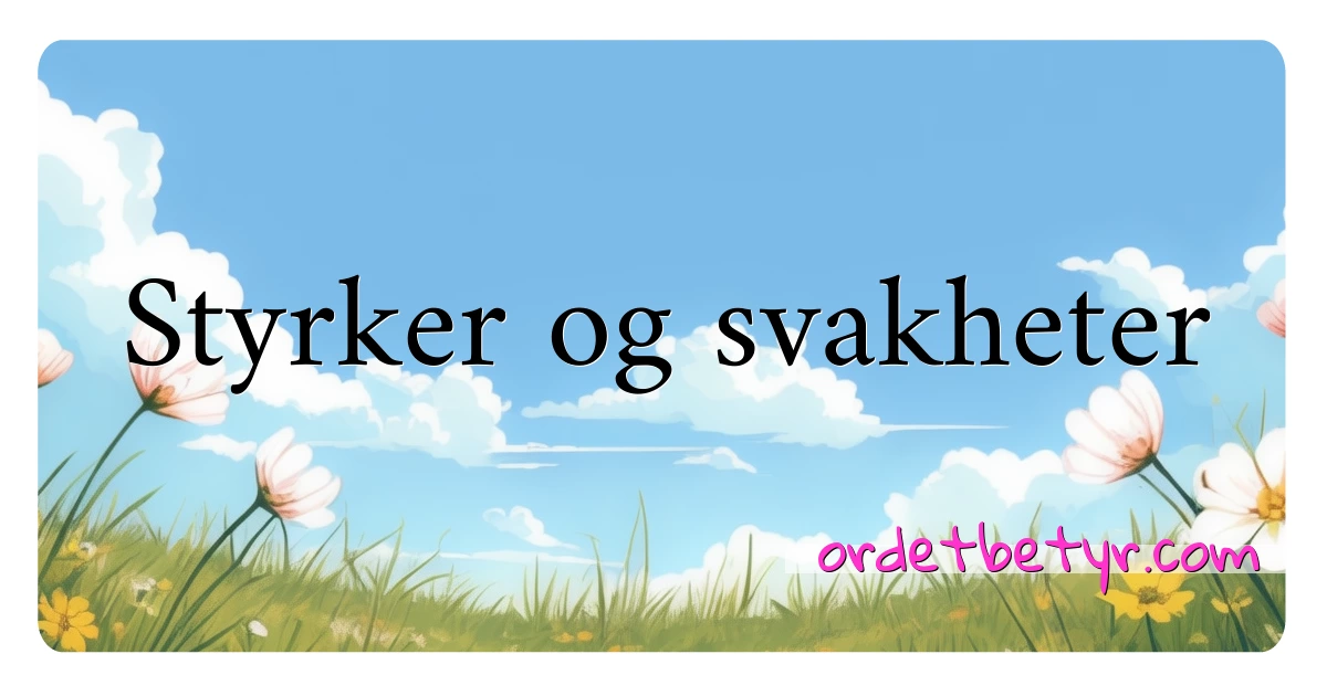 Styrker og svakheter synonymer kryssord betyr forklaring og bruk