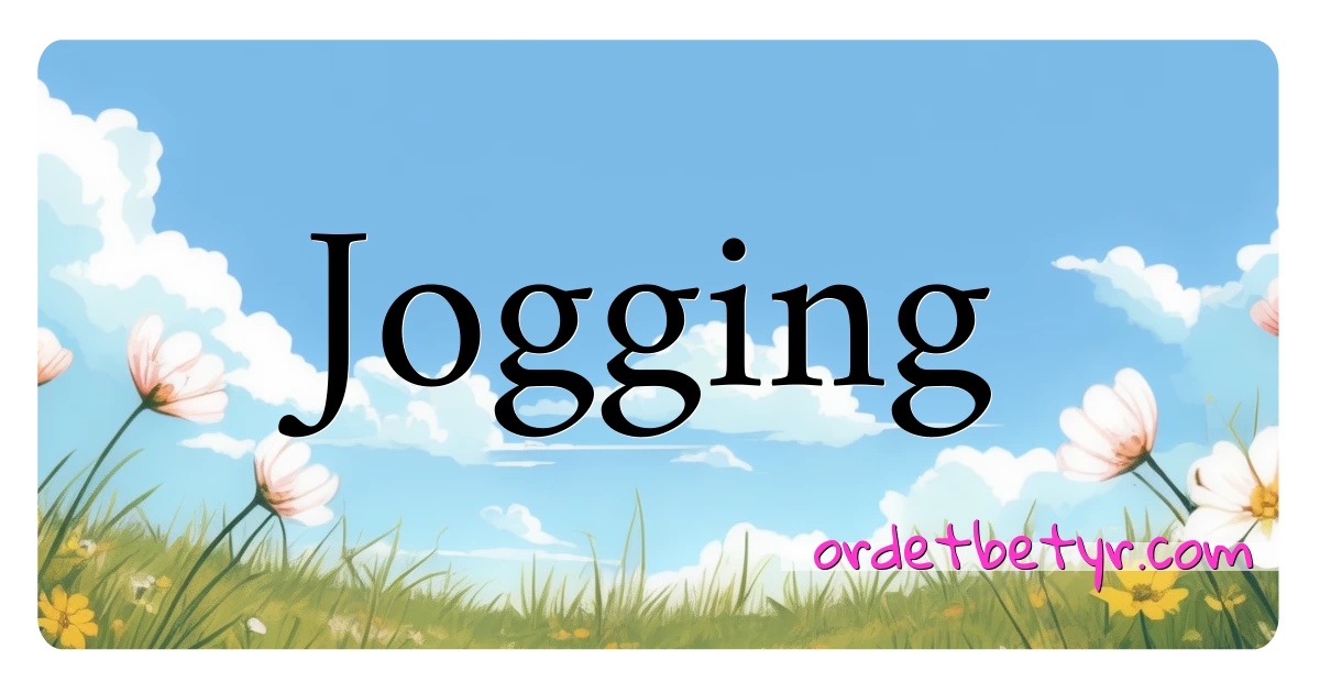 Jogging synonymer kryssord betyr forklaring og bruk