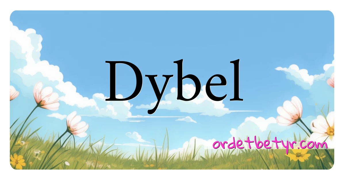 Dybel synonymer kryssord betyr forklaring og bruk