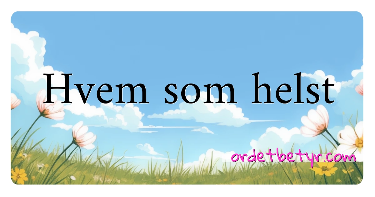 Hvem som helst synonymer kryssord betyr forklaring og bruk