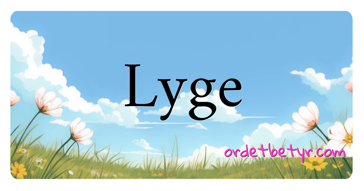 Lyge synonymer kryssord betyr forklaring og bruk