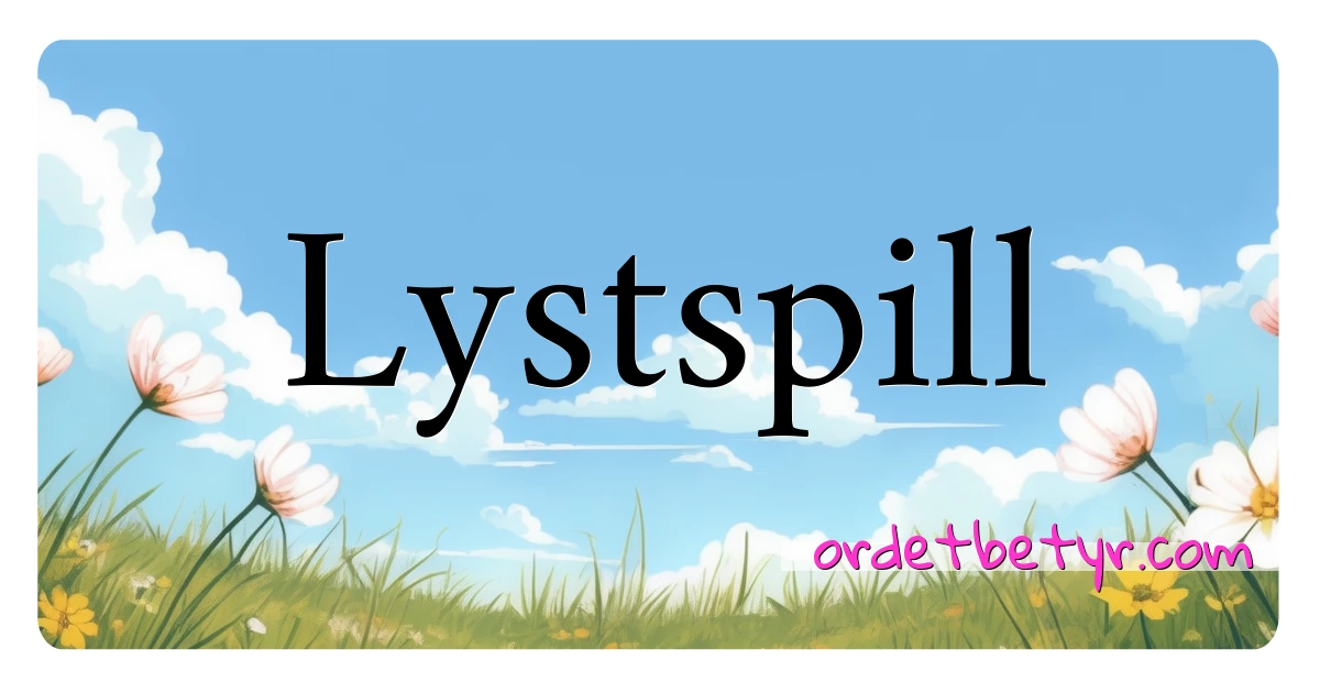 Lystspill synonymer kryssord betyr forklaring og bruk