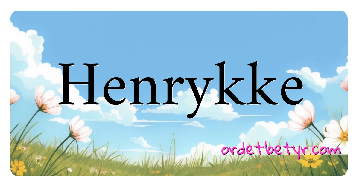 Henrykke synonymer kryssord betyr forklaring og bruk