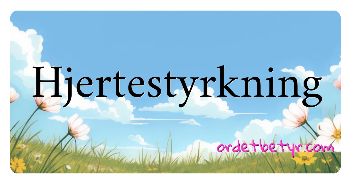 Hjertestyrkning synonymer kryssord betyr forklaring og bruk