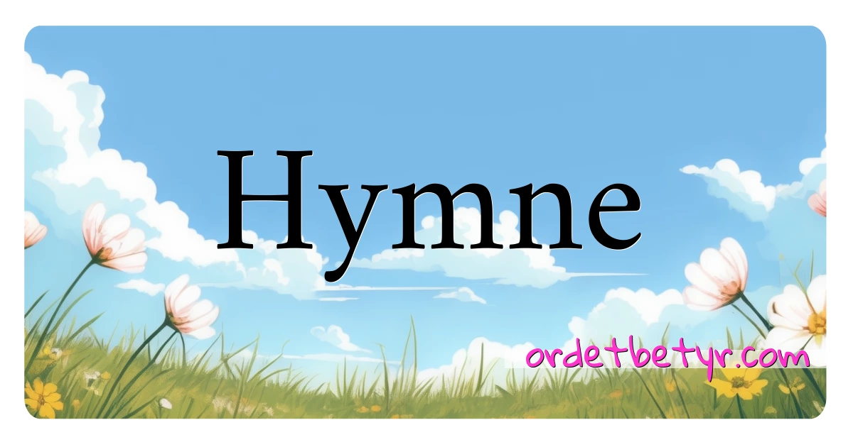 Hymne synonymer kryssord betyr forklaring og bruk