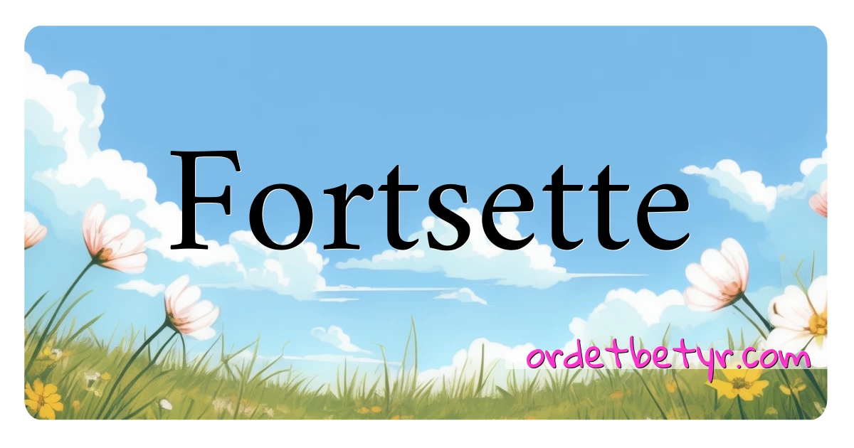 Fortsette synonymer kryssord betyr forklaring og bruk