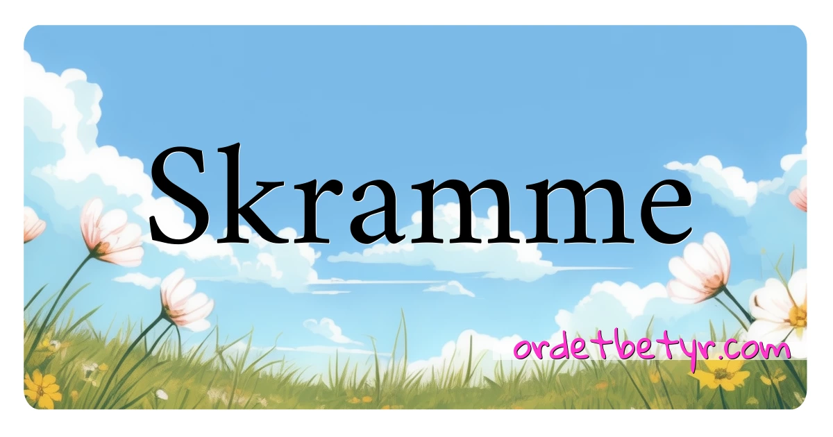 Skramme synonymer kryssord betyr forklaring og bruk