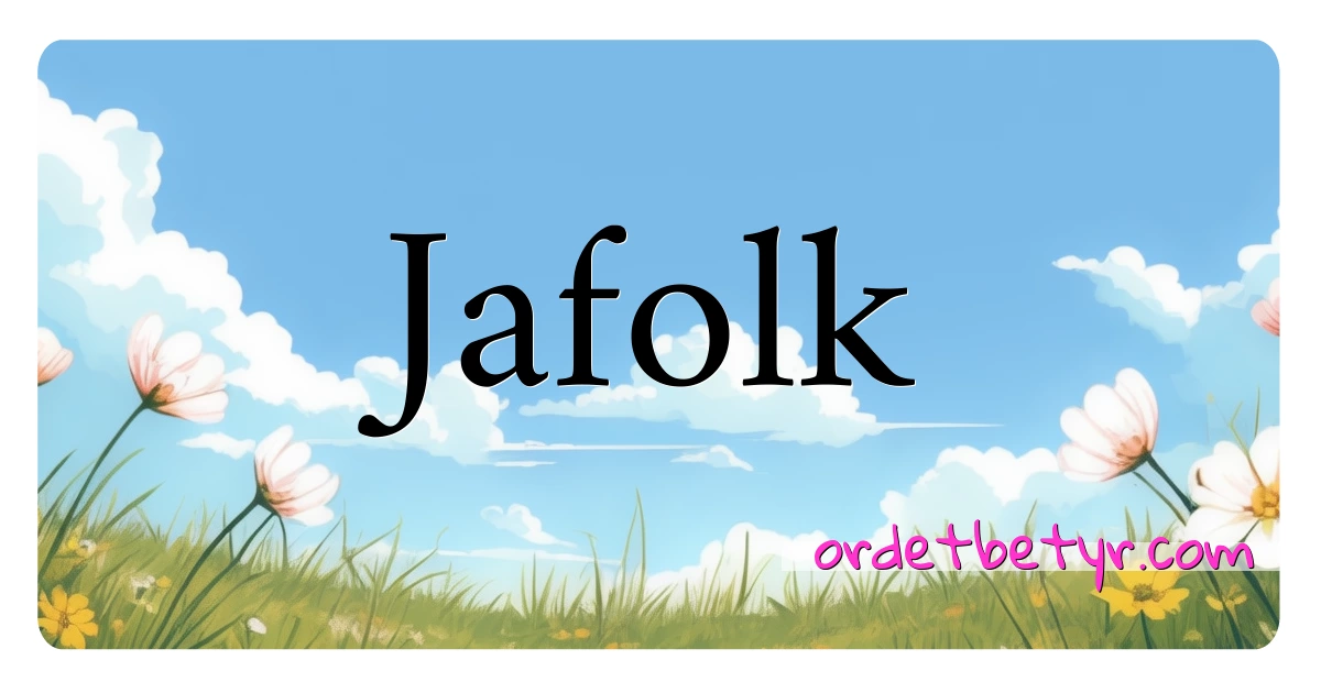 Jafolk synonymer kryssord betyr forklaring og bruk