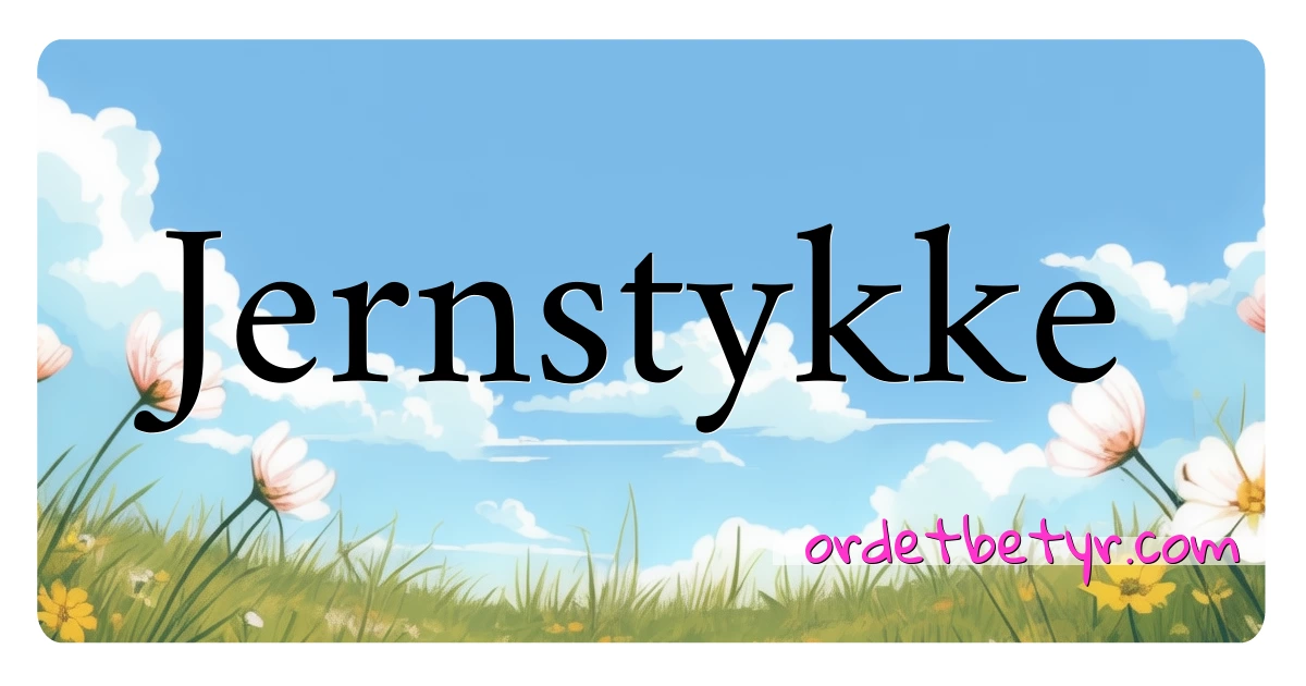 Jernstykke synonymer kryssord betyr forklaring og bruk