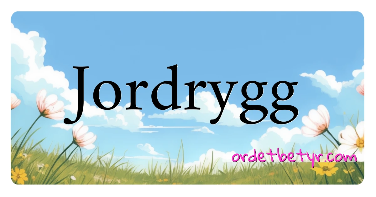 Jordrygg synonymer kryssord betyr forklaring og bruk