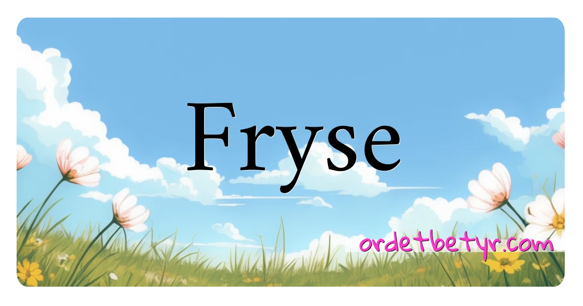 Fryse synonymer kryssord betyr forklaring og bruk