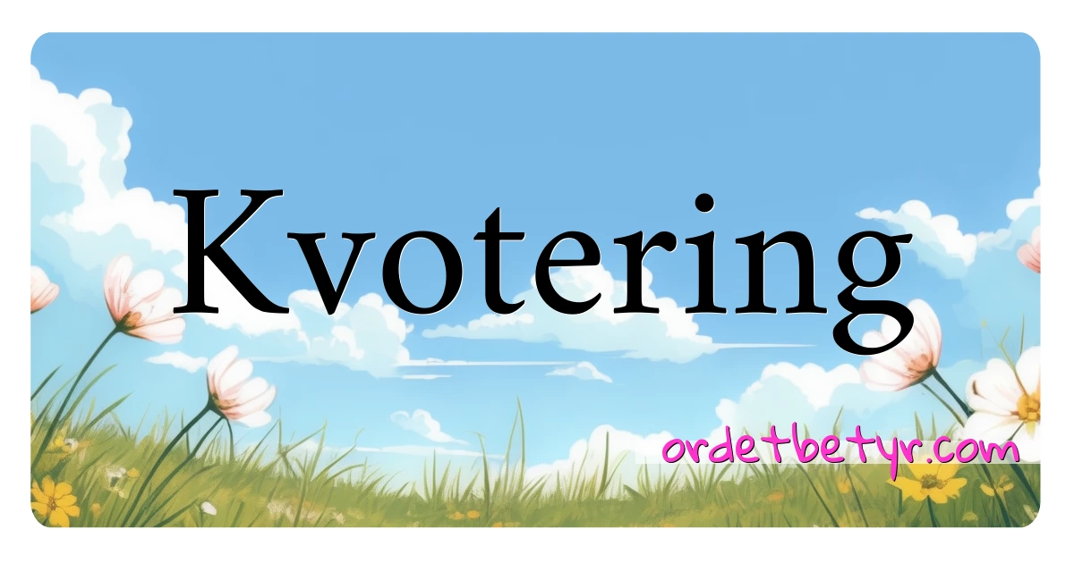 Kvotering synonymer kryssord betyr forklaring og bruk