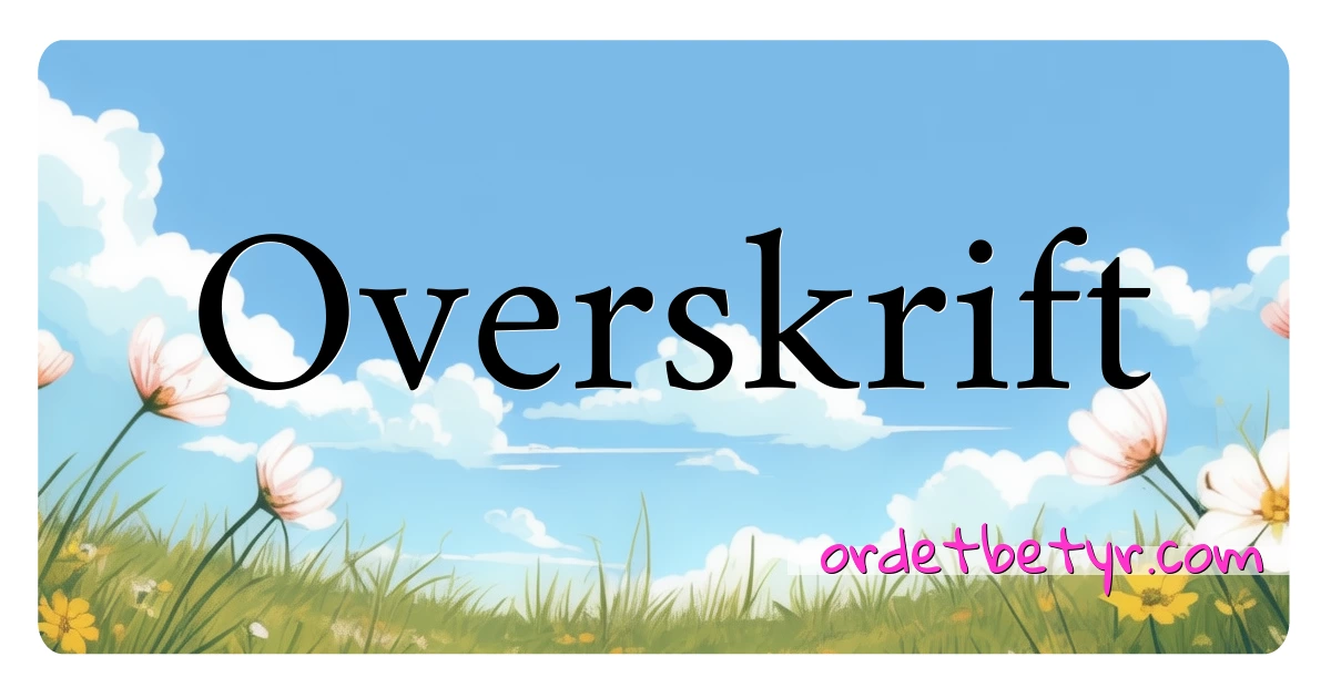 Overskrift synonymer kryssord betyr forklaring og bruk