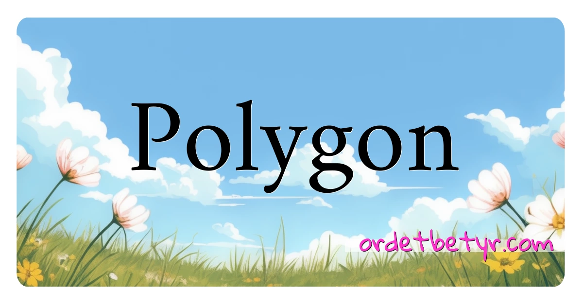 Polygon synonymer kryssord betyr forklaring og bruk