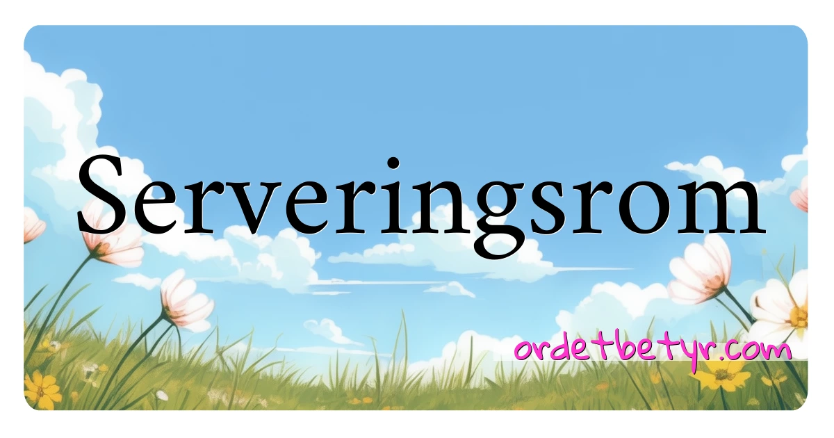 Serveringsrom synonymer kryssord betyr forklaring og bruk