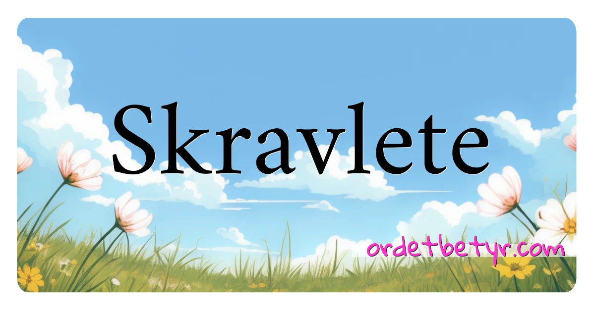 Skravlete synonymer kryssord betyr forklaring og bruk