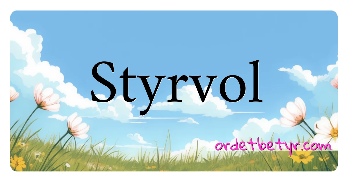 Styrvol synonymer kryssord betyr forklaring og bruk