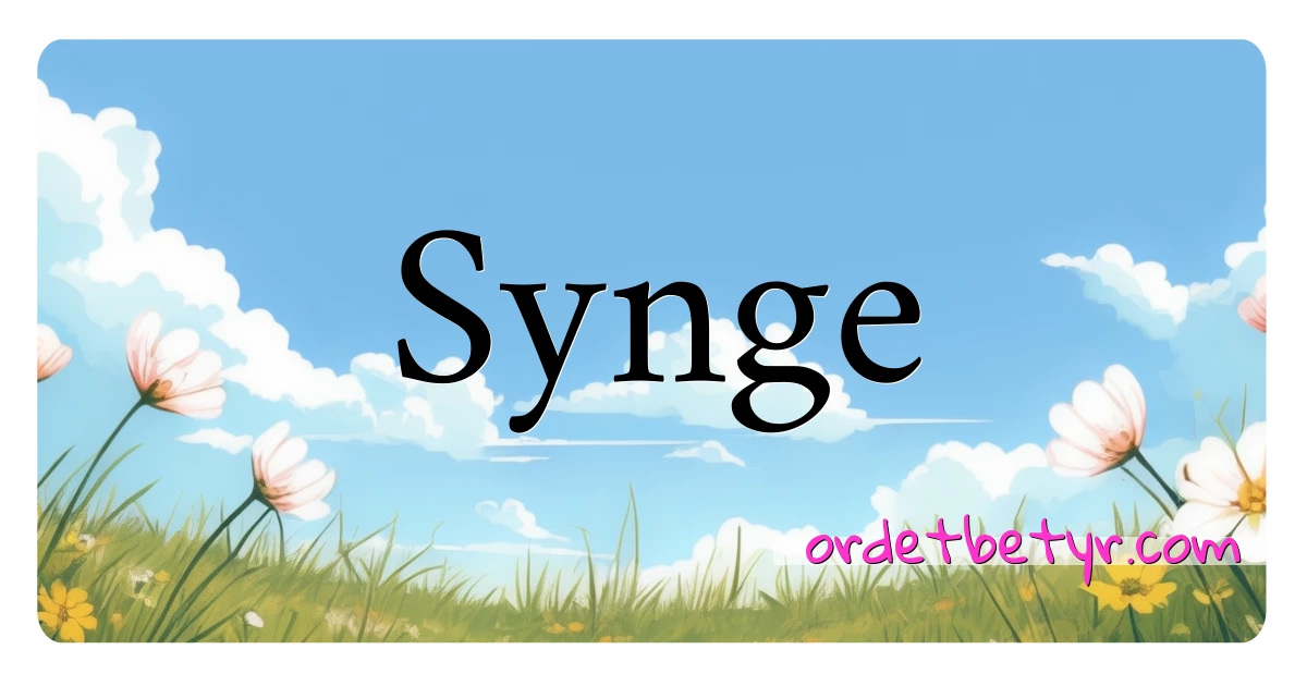 Synge synonymer kryssord betyr forklaring og bruk