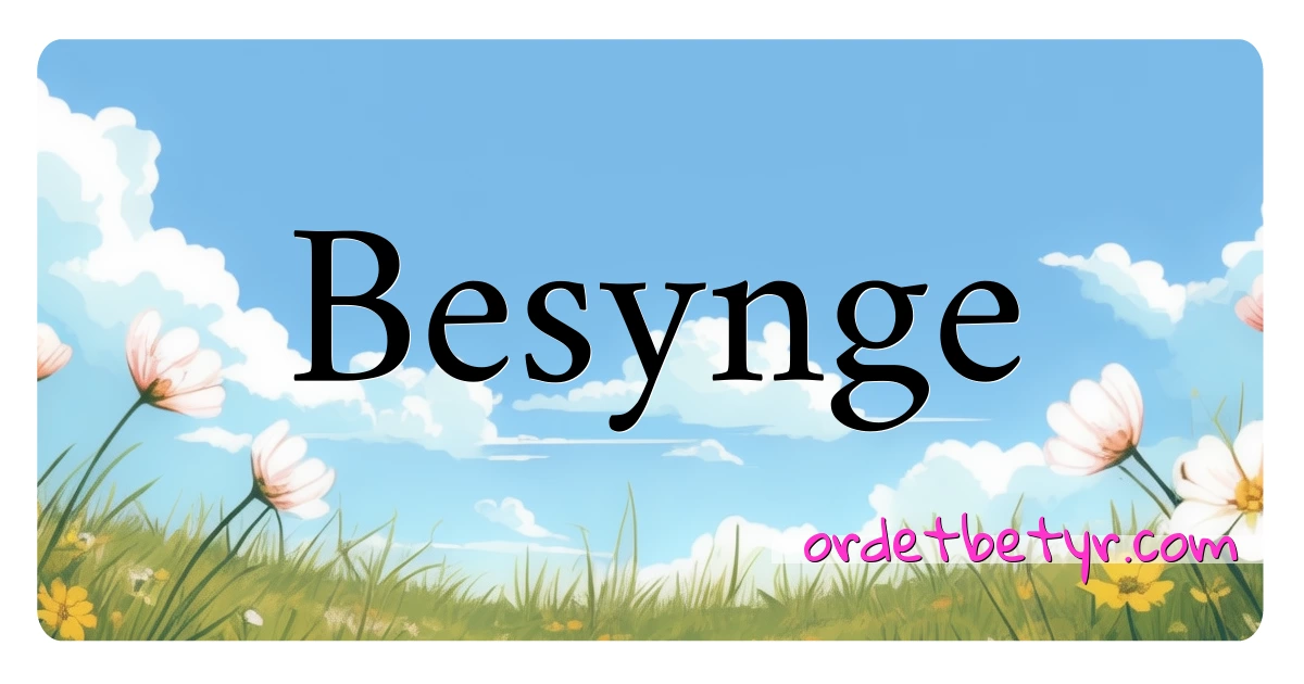 Besynge synonymer kryssord betyr forklaring og bruk