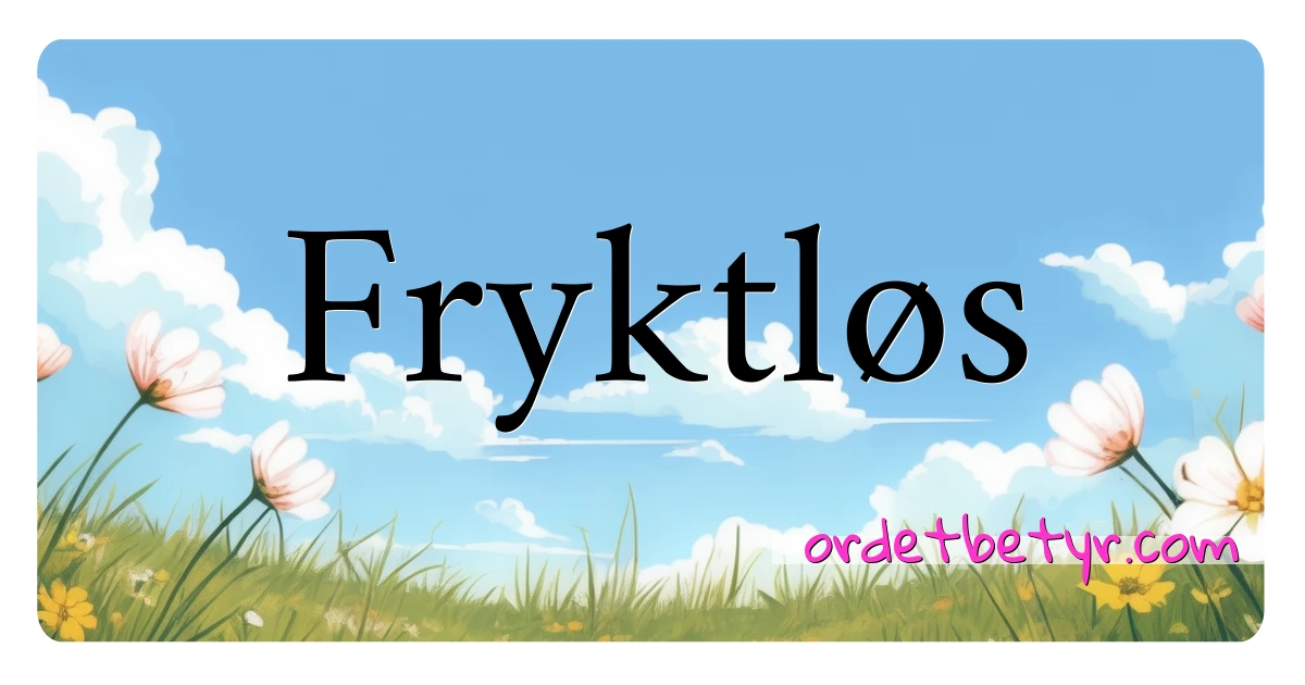 Fryktløs synonymer kryssord betyr forklaring og bruk