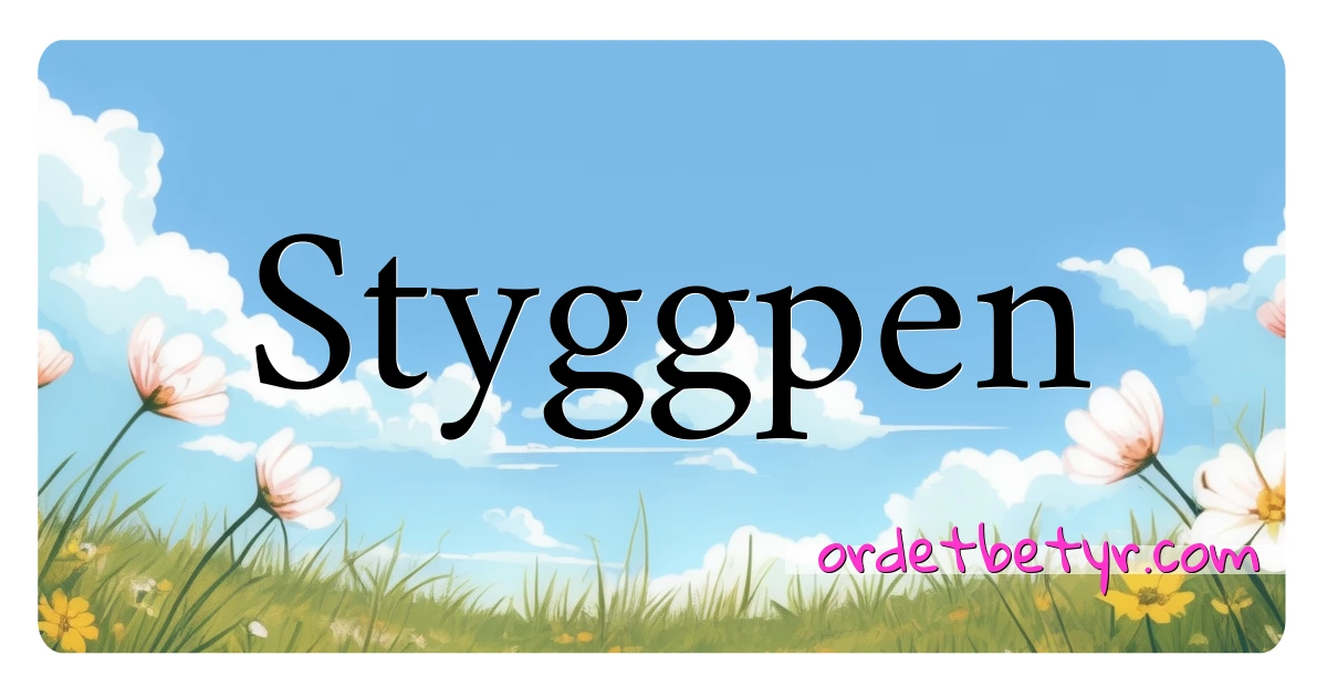 Styggpen synonymer kryssord betyr forklaring og bruk