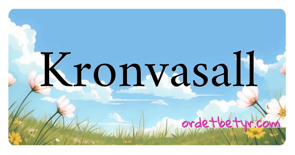 Kronvasall synonymer kryssord betyr forklaring og bruk