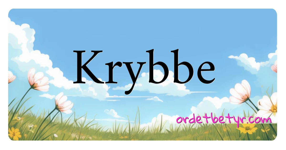 Krybbe synonymer kryssord betyr forklaring og bruk