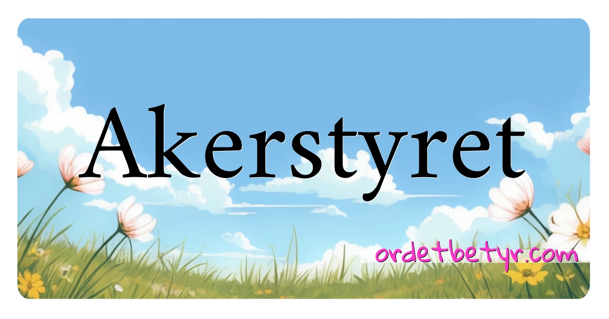 Akerstyret synonymer kryssord betyr forklaring og bruk