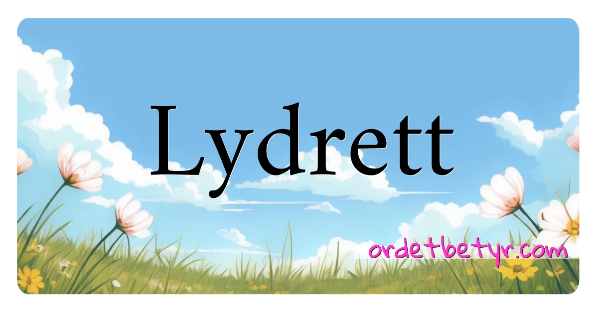 Lydrett synonymer kryssord betyr forklaring og bruk