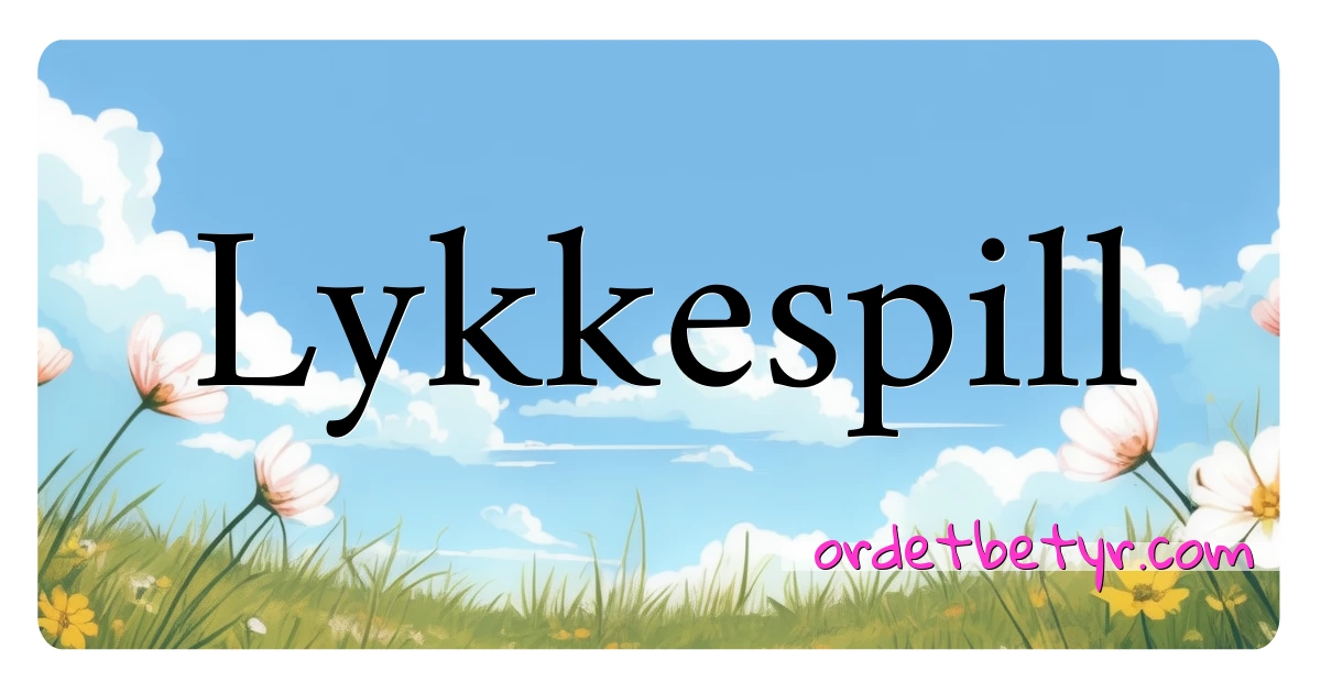 Lykkespill synonymer kryssord betyr forklaring og bruk