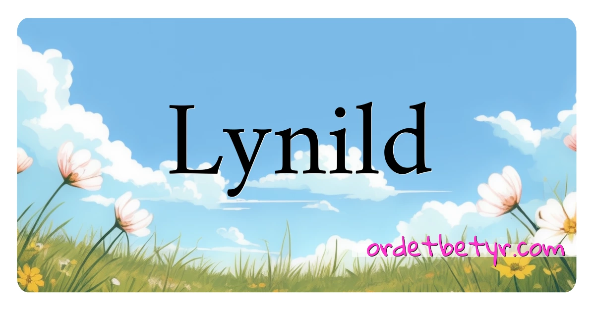 Lynild synonymer kryssord betyr forklaring og bruk