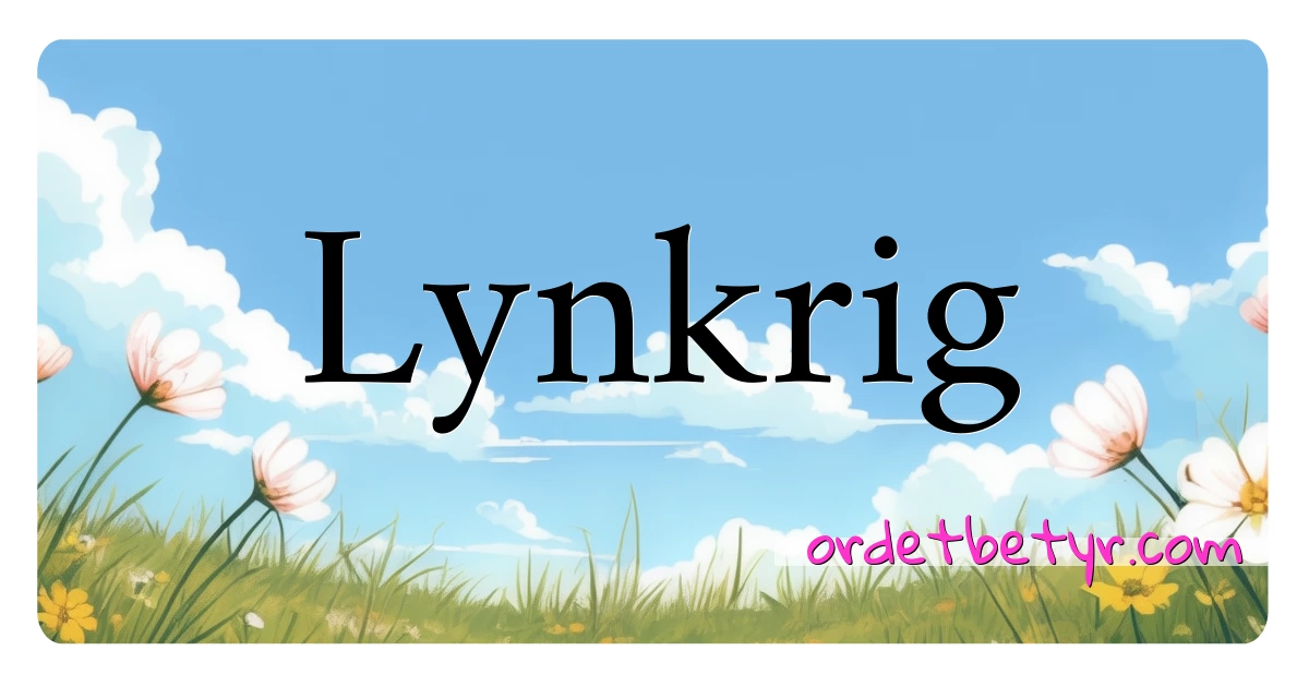 Lynkrig synonymer kryssord betyr forklaring og bruk