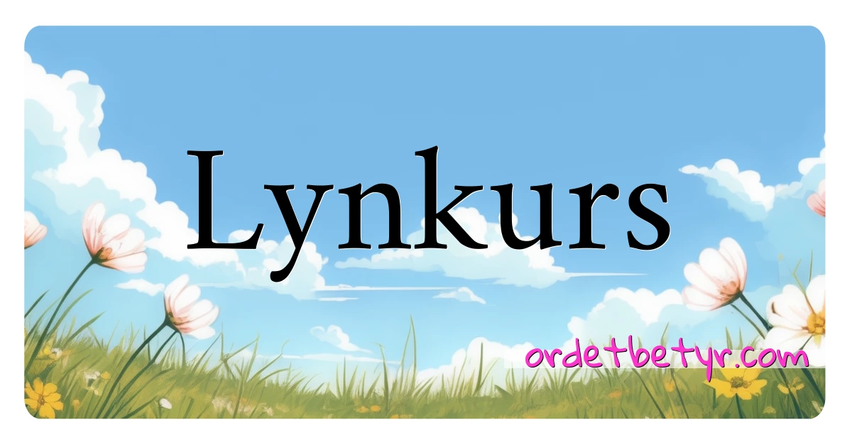 Lynkurs synonymer kryssord betyr forklaring og bruk