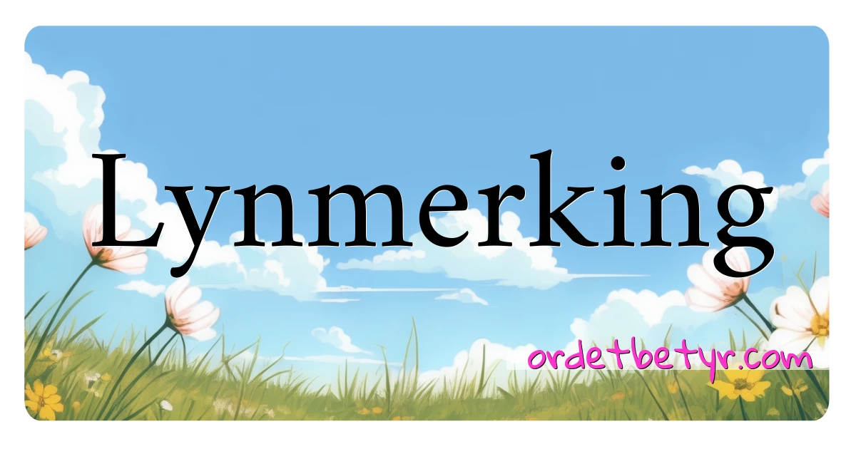 Lynmerking synonymer kryssord betyr forklaring og bruk