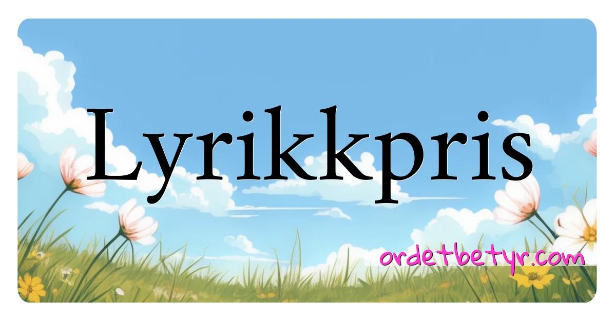 Lyrikkpris synonymer kryssord betyr forklaring og bruk