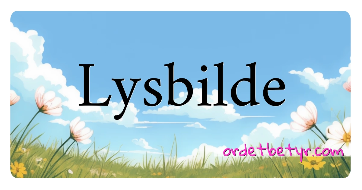 Lysbilde synonymer kryssord betyr forklaring og bruk