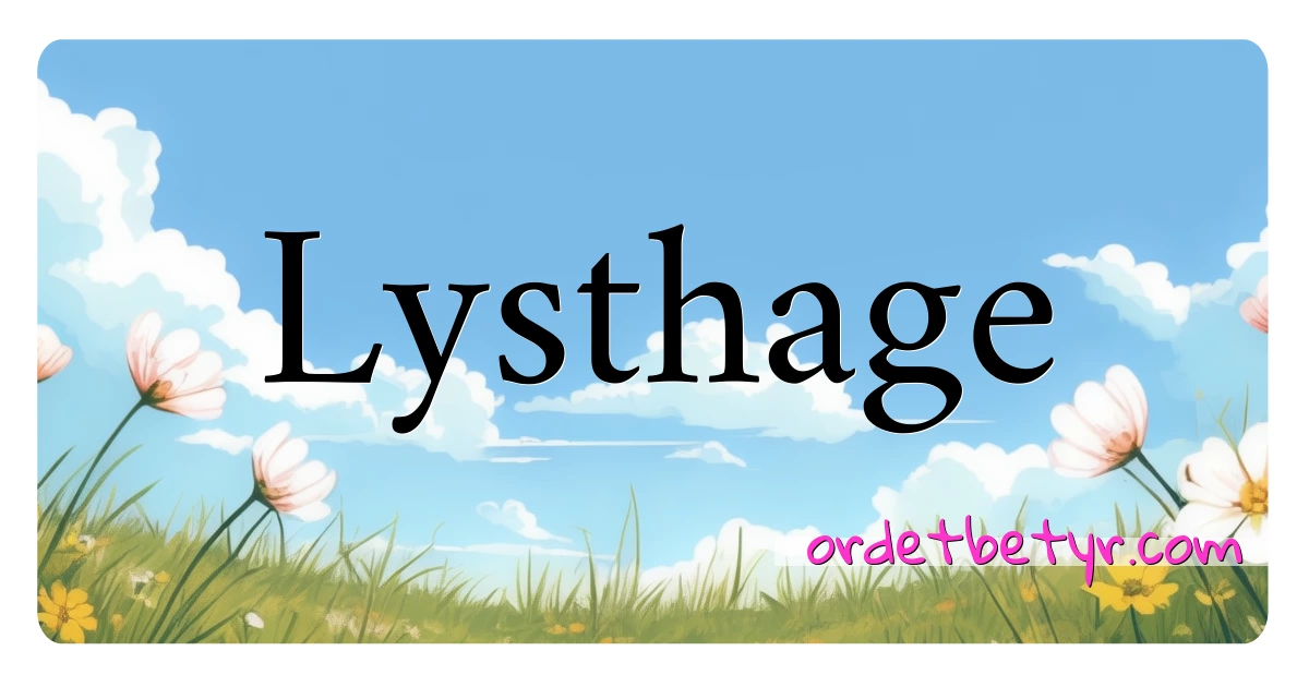 Lysthage synonymer kryssord betyr forklaring og bruk