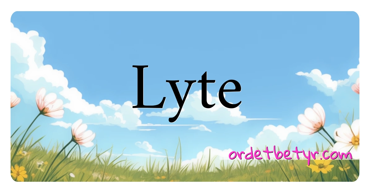 Lyte synonymer kryssord betyr forklaring og bruk