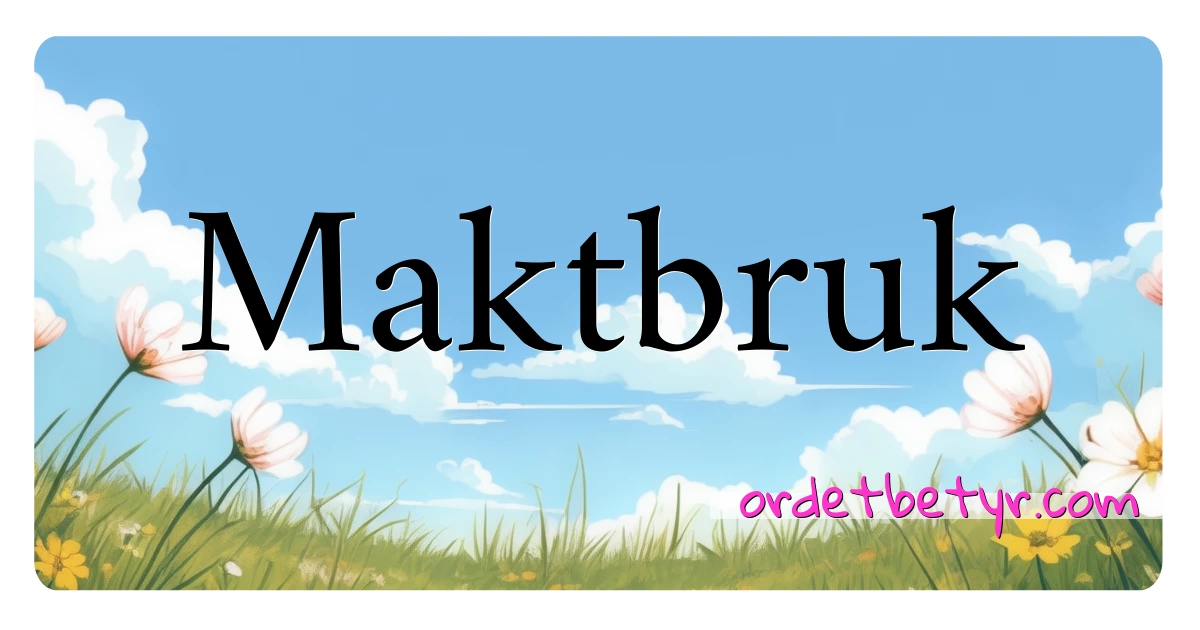 Maktbruk synonymer kryssord betyr forklaring og bruk