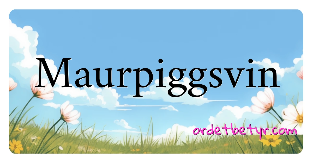 Maurpiggsvin synonymer kryssord betyr forklaring og bruk