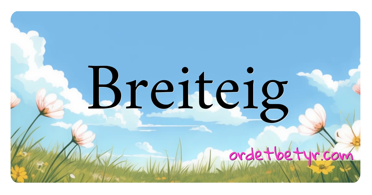 Breiteig synonymer kryssord betyr forklaring og bruk