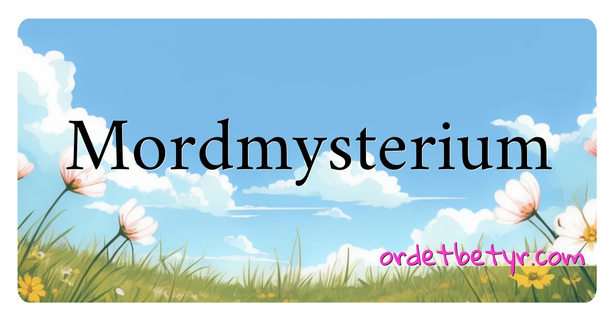 Mordmysterium synonymer kryssord betyr forklaring og bruk