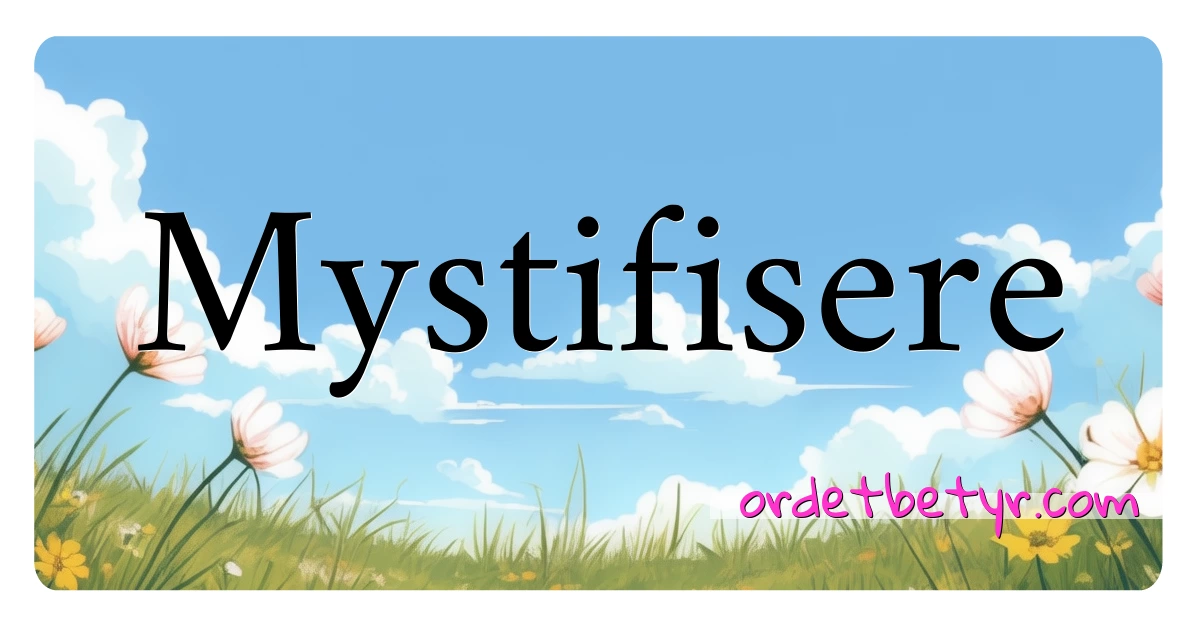 Mystifisere synonymer kryssord betyr forklaring og bruk