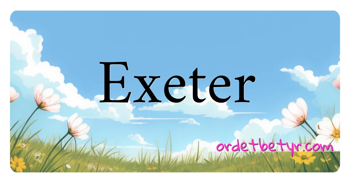 Exeter synonymer kryssord betyr forklaring og bruk