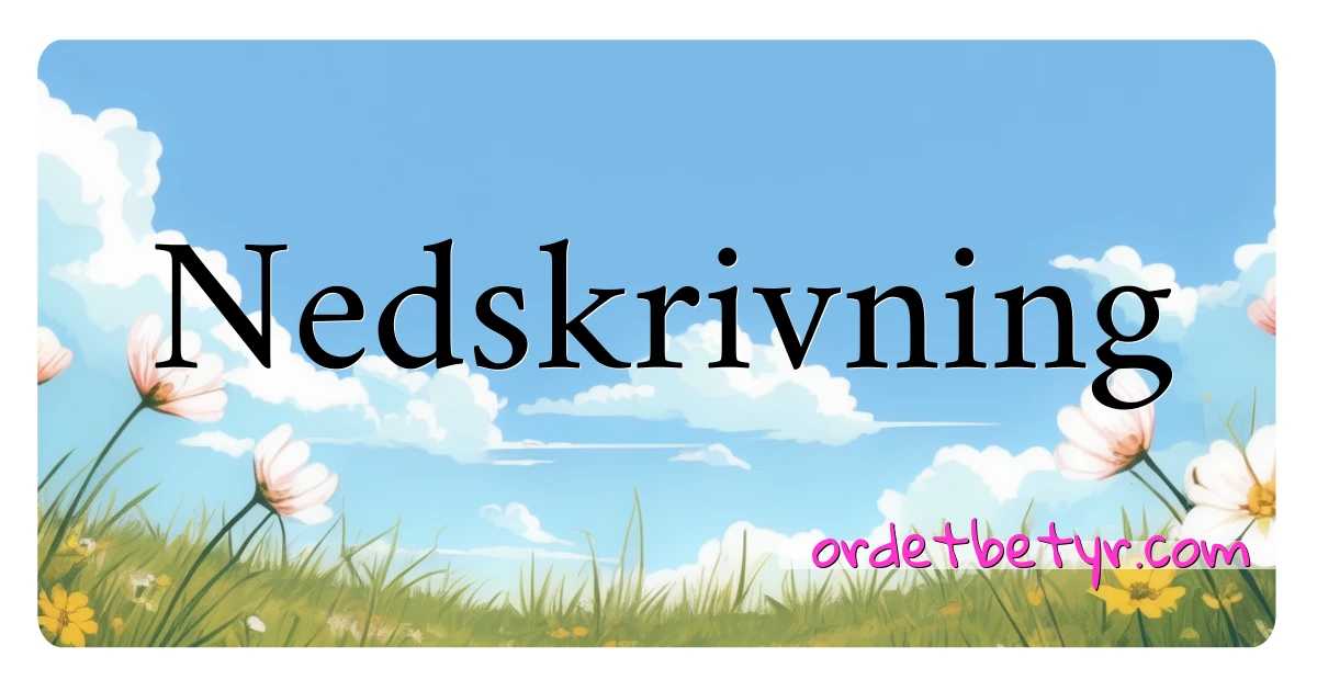 Nedskrivning synonymer kryssord betyr forklaring og bruk