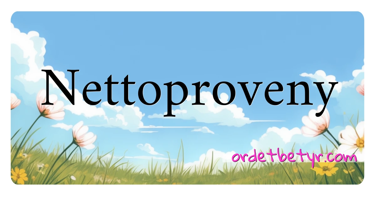 Nettoproveny synonymer kryssord betyr forklaring og bruk