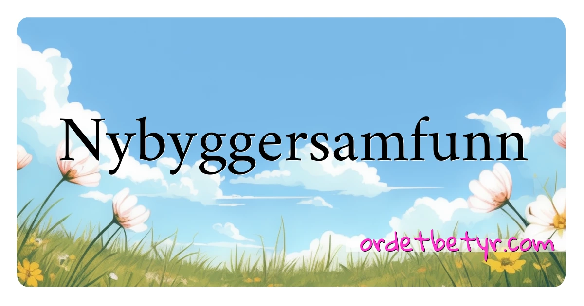 Nybyggersamfunn synonymer kryssord betyr forklaring og bruk