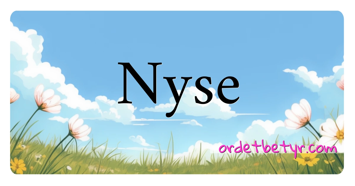 Nyse synonymer kryssord betyr forklaring og bruk